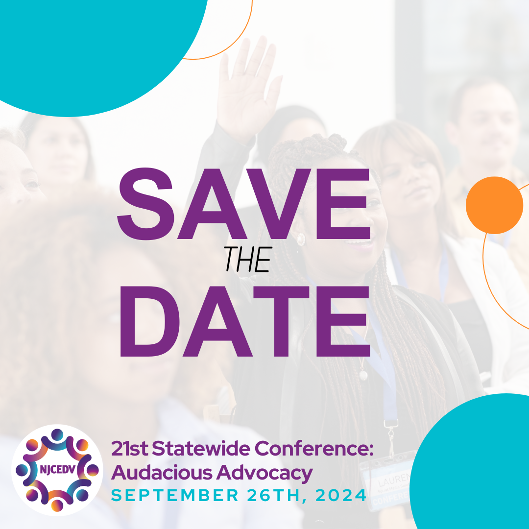 ID: against a white background with blue and orange semi circles is a faded group of people sitting together with the words save the date in bolded purple. The bottom left corner has the NJCEDV logo and reads as follows 21st Statewide Conference: Audacious Advocacy September 26th, 2024.